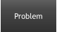 Problem